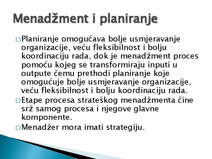 Menadžment i planiranje � Planiranje omogućava bolje usmjeravanje organizacije, veću fleksibilnost i bolju koordinaciju