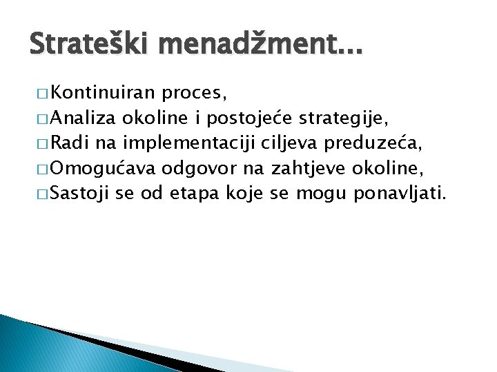 Strateški menadžment. . . � Kontinuiran proces, � Analiza okoline i postojeće strategije, �