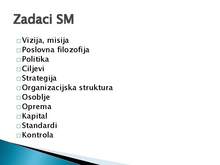 Zadaci SM � Vizija, misija � Poslovna filozofija � Politika � Ciljevi � Strategija