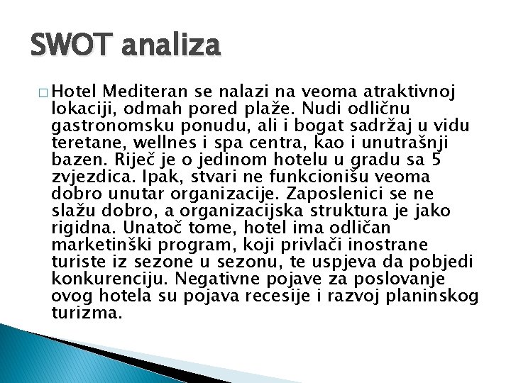 SWOT analiza � Hotel Mediteran se nalazi na veoma atraktivnoj lokaciji, odmah pored plaže.