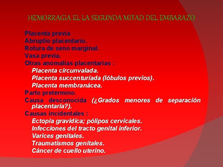 HEMORRAGIA EL LA SEGUNDA MITAD DEL EMBARAZO Placenta previa Abruptio placentario. Rotura de seno