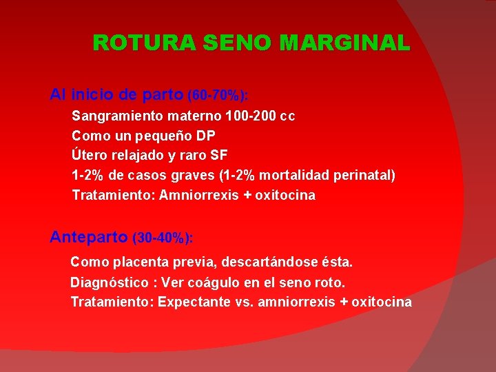 ROTURA SENO MARGINAL Al inicio de parto (60 -70%): Sangramiento materno 100 -200 cc