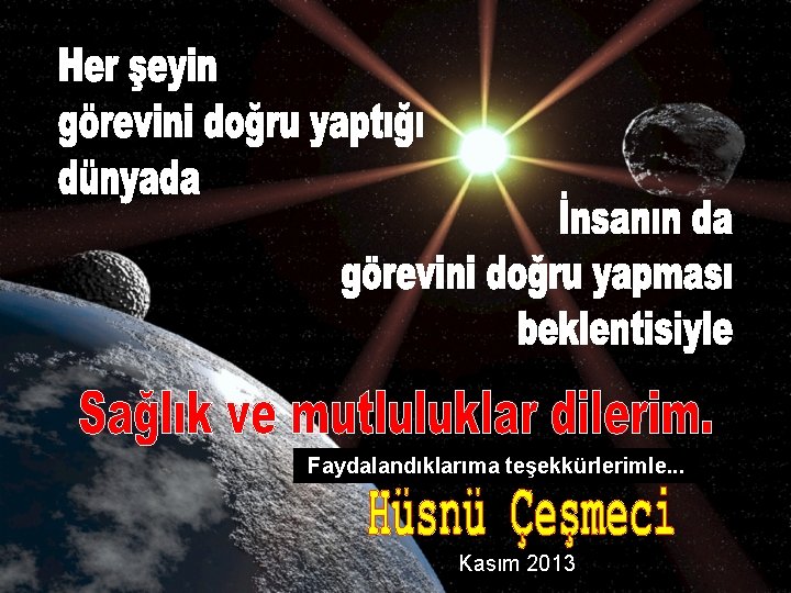 Faydalandıklarıma teşekkürlerimle. . . Kasım 2013 