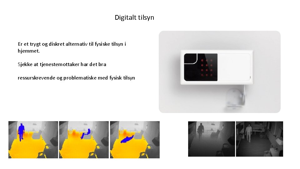 Digitalt tilsyn Er et trygt og diskret alternativ til fysiske tilsyn i hjemmet. Sjekke