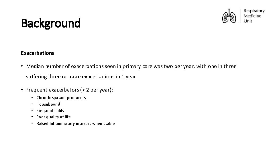 Background Exacerbations • Median number of exacerbations seen in primary care was two per