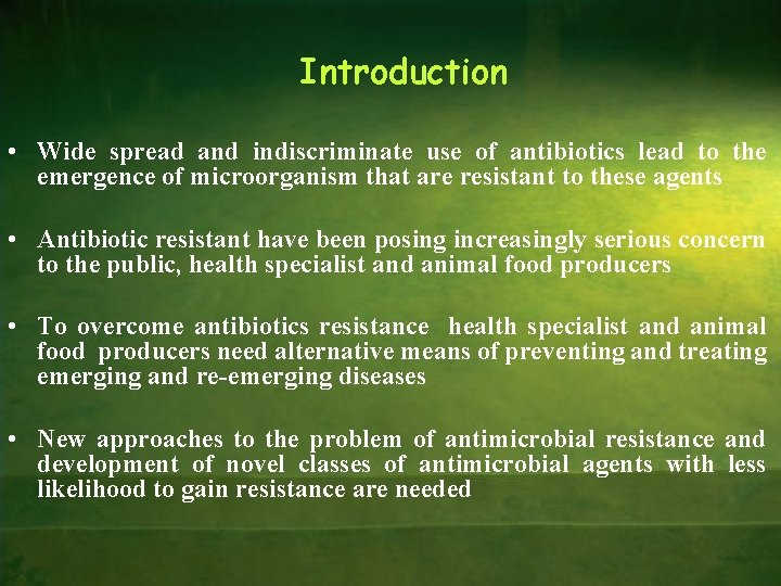 Introduction • Wide spread and indiscriminate use of antibiotics lead to the emergence of