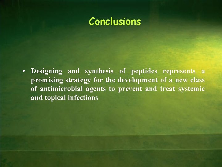Conclusions • Designing and synthesis of peptides represents a promising strategy for the development