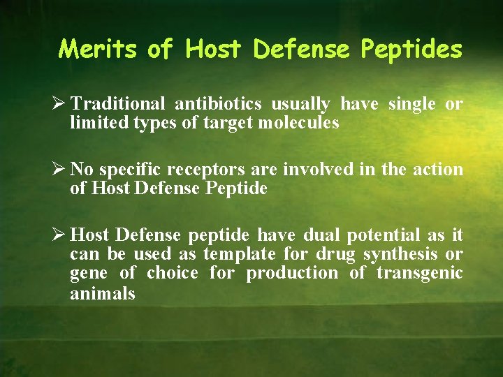 Merits of Host Defense Peptides Ø Traditional antibiotics usually have single or limited types