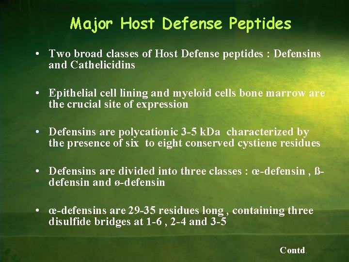 Major Host Defense Peptides • Two broad classes of Host Defense peptides : Defensins