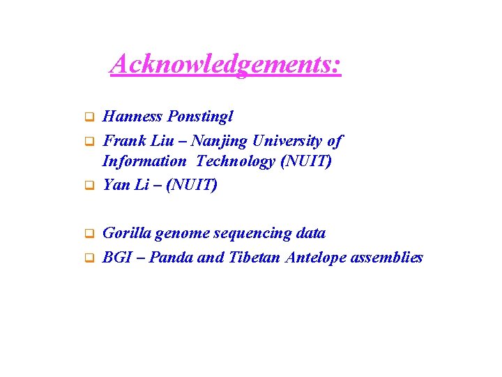 Acknowledgements: q q q Hanness Ponstingl Frank Liu – Nanjing University of Information Technology