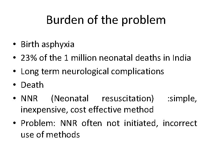 Burden of the problem Birth asphyxia 23% of the 1 million neonatal deaths in