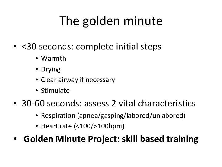 The golden minute • <30 seconds: complete initial steps • • Warmth Drying Clear