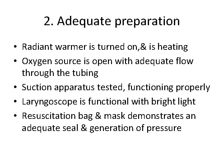 2. Adequate preparation • Radiant warmer is turned on, & is heating • Oxygen