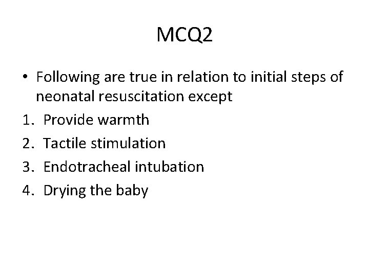 MCQ 2 • Following are true in relation to initial steps of neonatal resuscitation