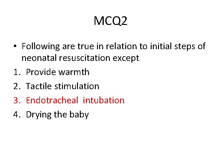 MCQ 2 • Following are true in relation to initial steps of neonatal resuscitation