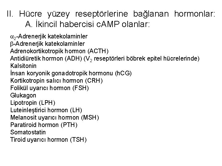 II. Hücre yüzey reseptörlerine bağlanan hormonlar: A. İkincil habercisi c. AMP olanlar: 2 -Adrenerjik