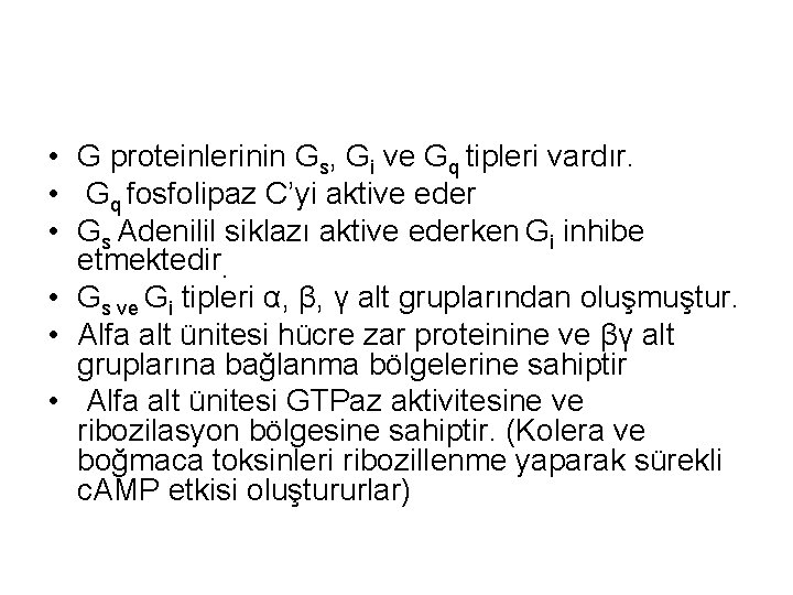  • G proteinlerinin Gs, Gi ve Gq tipleri vardır. • Gq fosfolipaz C’yi