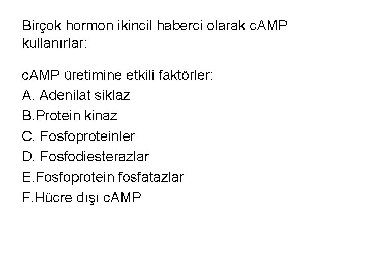 Birçok hormon ikincil haberci olarak c. AMP kullanırlar: c. AMP üretimine etkili faktörler: A.