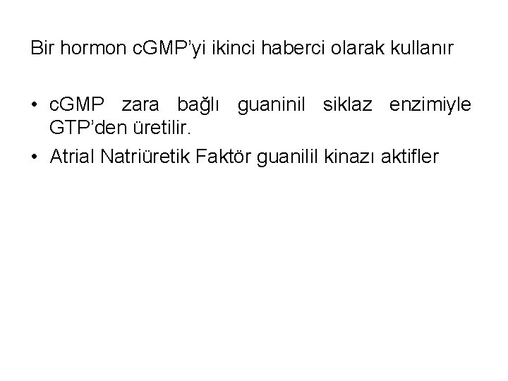 Bir hormon c. GMP’yi ikinci haberci olarak kullanır • c. GMP zara bağlı guaninil