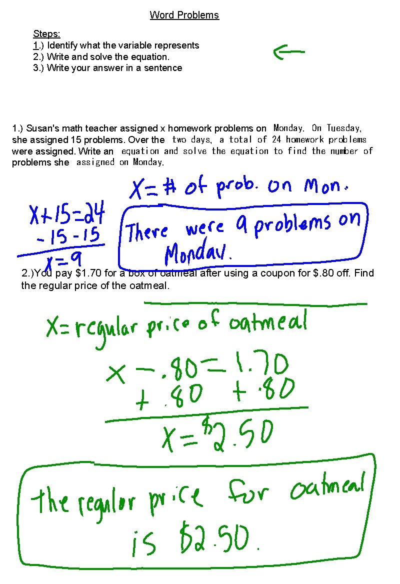 Word Problems Steps: 1. ) Identify what the variable represents 2. ) Write and