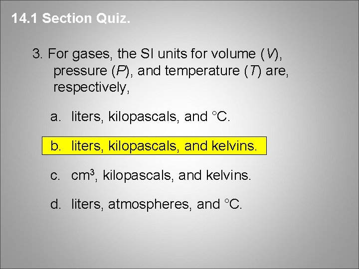 14. 1 Section Quiz. 3. For gases, the SI units for volume (V), pressure