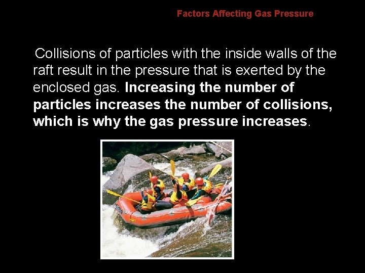 Factors Affecting Gas Pressure Collisions of particles with the inside walls of the raft