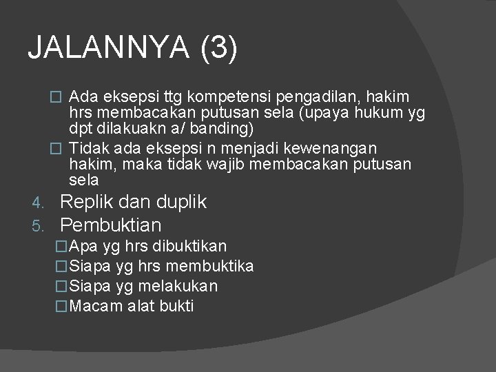 JALANNYA (3) � Ada eksepsi ttg kompetensi pengadilan, hakim hrs membacakan putusan sela (upaya