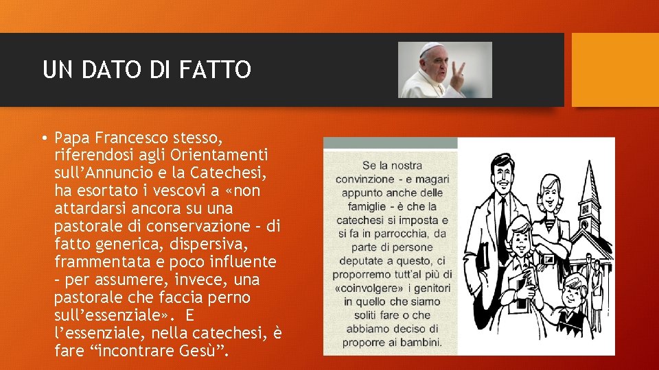 UN DATO DI FATTO • Papa Francesco stesso, riferendosi agli Orientamenti sull’Annuncio e la
