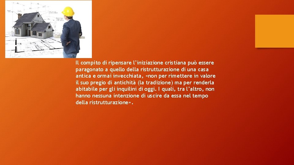 Il compito di ripensare l’iniziazione cristiana può essere paragonato a quello della ristrutturazione di