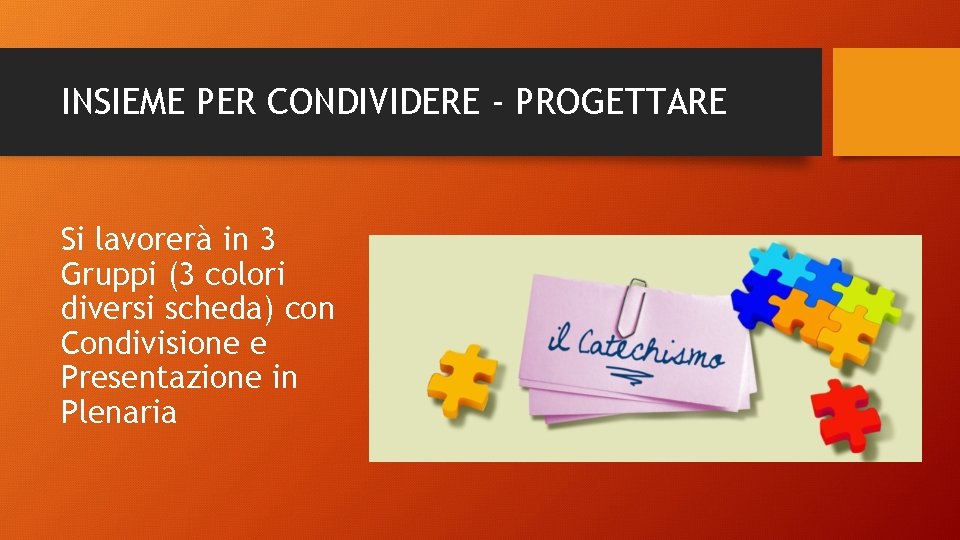 INSIEME PER CONDIVIDERE - PROGETTARE Si lavorerà in 3 Gruppi (3 colori diversi scheda)