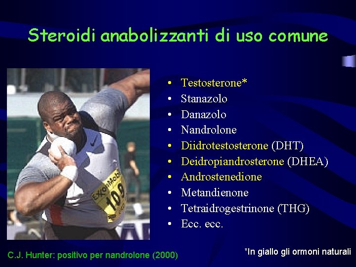 Steroidi anabolizzanti di uso comune • • • C. J. Hunter: positivo per nandrolone