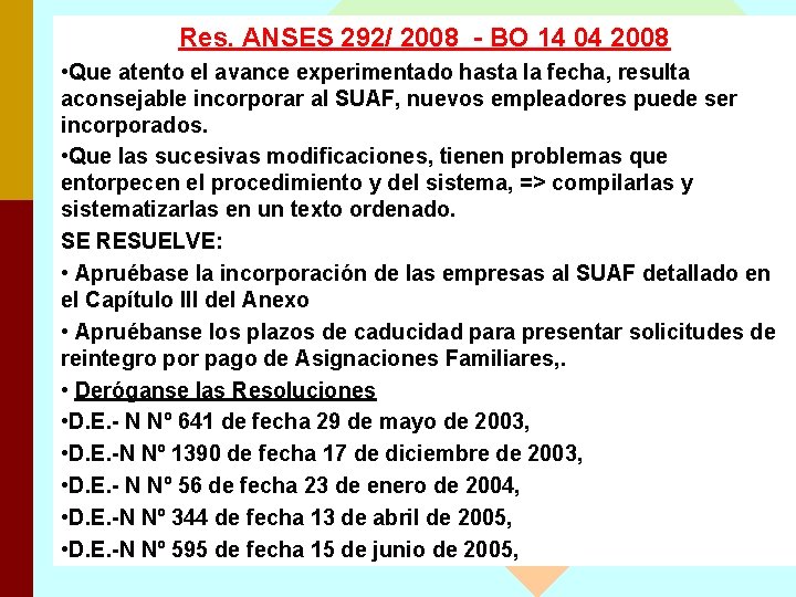 Res. ANSES 292/ 2008 - BO 14 04 2008 • Que atento el avance