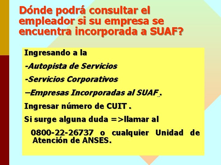 Dónde podrá consultar el empleador si su empresa se encuentra incorporada a SUAF? Ingresando
