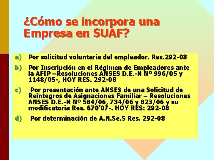 ¿Cómo se incorpora una Empresa en SUAF? a) Por solicitud voluntaria del empleador. Res.