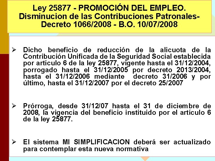 Ley 25877 - PROMOCIÓN DEL EMPLEO. Disminucion de las Contribuciones Patronales. Decreto 1066/2008 -