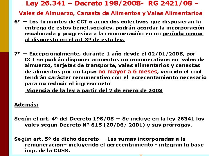 . Ley 26. 341 – Decreto 198/2008 - RG 2421/08 – Vales de Almuerzo,