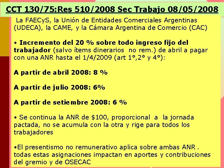 CCT 130/75: Res 510/2008 Sec Trabajo 08/05/2008 La FAECy. S, la Unión de Entidades