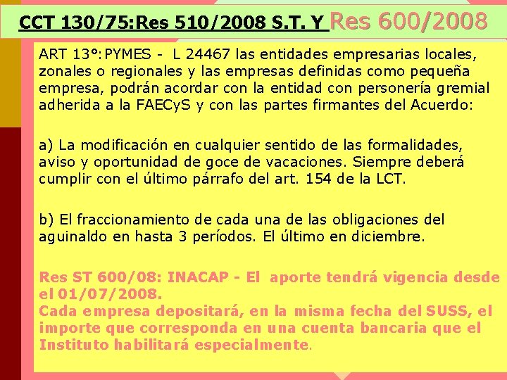 CCT 130/75: Res 510/2008 S. T. Y Res 600/2008 ART 13°: PYMES - L