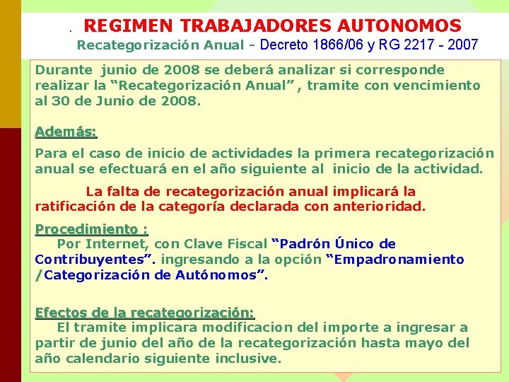 . REGIMEN TRABAJADORES AUTONOMOS Recategorización Anual - Decreto 1866/06 y RG 2217 - 2007