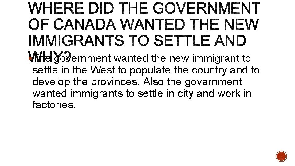 §The government wanted the new immigrant to settle in the West to populate the