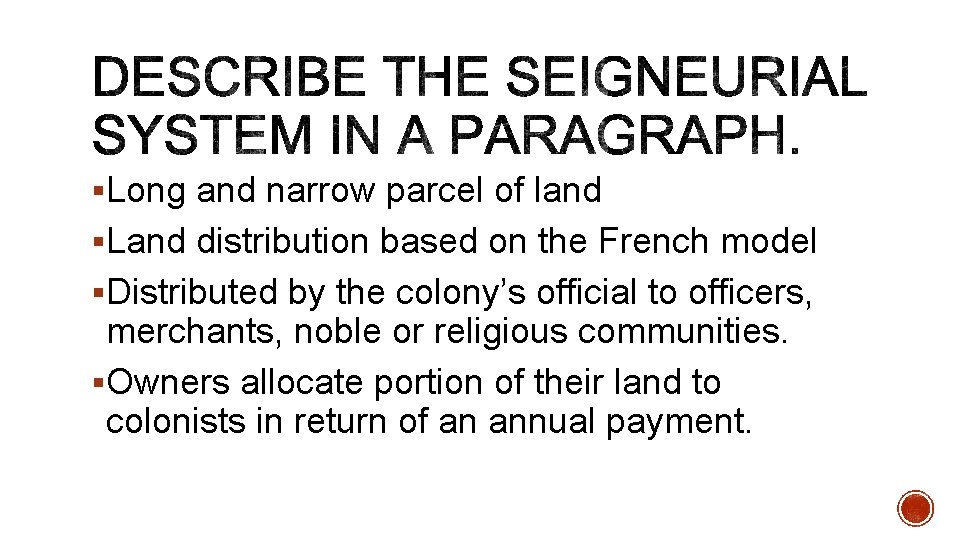 §Long and narrow parcel of land §Land distribution based on the French model §Distributed