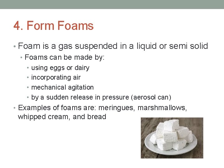 4. Form Foams • Foam is a gas suspended in a liquid or semi