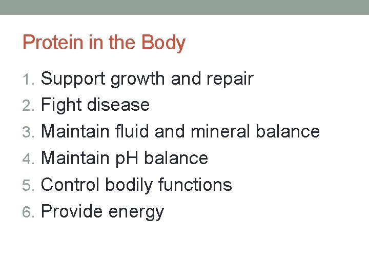 Protein in the Body 1. Support growth and repair 2. Fight disease 3. Maintain