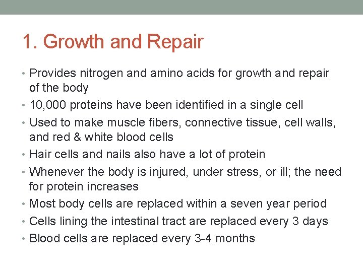 1. Growth and Repair • Provides nitrogen and amino acids for growth and repair