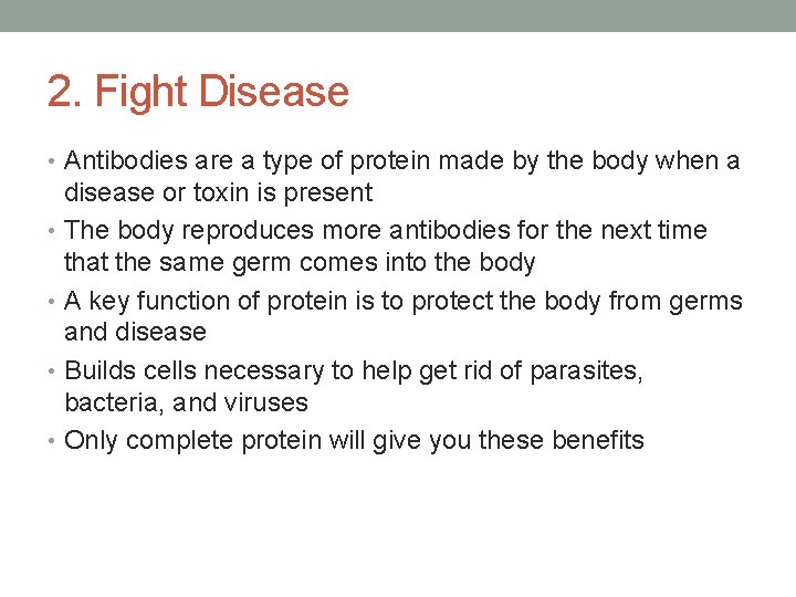 2. Fight Disease • Antibodies are a type of protein made by the body
