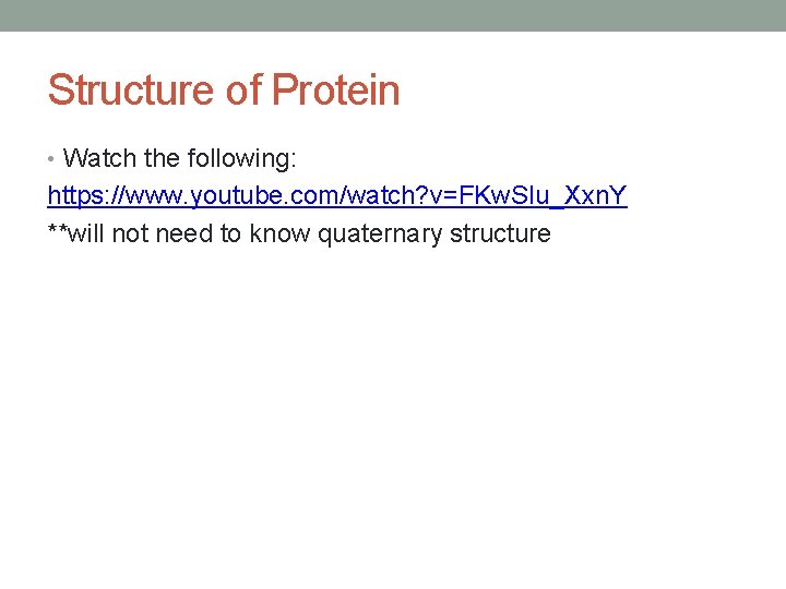 Structure of Protein • Watch the following: https: //www. youtube. com/watch? v=FKw. SIu_Xxn. Y