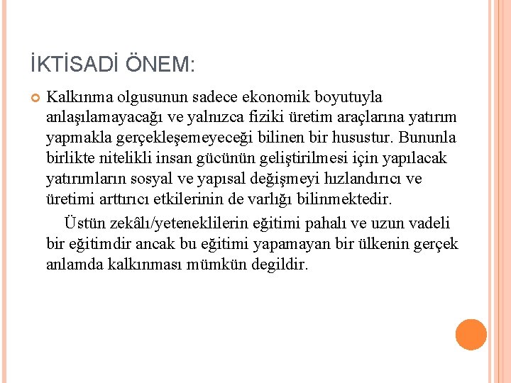 İKTİSADİ ÖNEM: Kalkınma olgusunun sadece ekonomik boyutuyla anlaşılamayacağı ve yalnızca fiziki üretim araçlarına yatırım