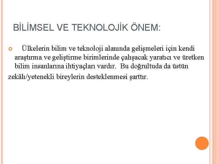 BİLİMSEL VE TEKNOLOJİK ÖNEM: Ülkelerin bilim ve teknoloji alanında gelişmeleri için kendi araştırma ve