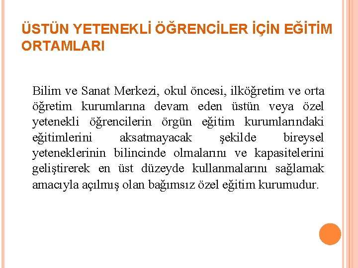 ÜSTÜN YETENEKLİ ÖĞRENCİLER İÇİN EĞİTİM ORTAMLARI Bilim ve Sanat Merkezi, okul öncesi, ilköğretim ve