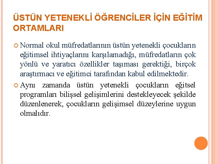 ÜSTÜN YETENEKLİ ÖĞRENCİLER İÇİN EĞİTİM ORTAMLARI Normal okul müfredatlarının üstün yetenekli çocukların eğitimsel ihtiyaçlarını